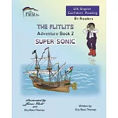 THE FLITLITS, Adventure Book 2, SUPER SONIC, 8+Readers, U.K. English, Confident Reading: Read, Laugh and Learn