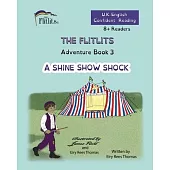 THE FLITLITS, Adventure Book 3, A SHINE SHOW SHOCK, 8+Readers, U.K. English, Confident Reading: Read, Laugh and Learn