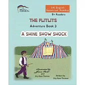 THE FLITLITS, Adventure Book 3, A SHINE SHOW SHOCK, 8+Readers, U.K. English, Supported Reading: Read, Laugh and Learn