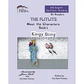 THE FLITLITS, Meet the Characters, Book 1, Kingy Bling, 8+Readers, U.K. English, Confident Reading: Read, Laugh and Learn