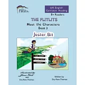 THE FLITLITS, Meet the Characters, Book 3, Jester Bit, 8+Readers, U.K. English, Confident Reading: Read, Laugh and Learn