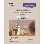 THE FLITLITS, Meet the Characters, Book 4, Doctor It, 8+Readers, U.K. English, Confident Reading: Read, Laugh and Learn