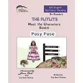 THE FLITLITS, Meet the Characters, Book 6, Posy Pose, 8+Readers, U.K. English, Confident Reading: Read, Laugh and Learn