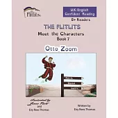 THE FLITLITS, Meet the Characters, Book 7, Otto Zoom, 8+Readers, U.K. English, Confident Reading: Read, Laugh and Learn