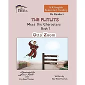 THE FLITLITS, Meet the Characters, Book 7, Otto Zoom, 8+Readers, U.K. English, Supported Reading: Read, Laugh and Learn