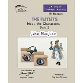 THE FLITLITS, Meet the Characters, Book 10, Jake MacJake, 8+Readers, U.K. English, Confident Reading: Read, Laugh and Learn