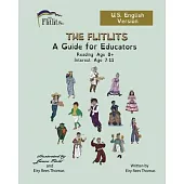 THE FLITLITS, A Guide for Educators, Reading Age 8+, Interest Age 7-11, U.S. English Version: Read, Laugh, and Learn