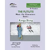 THE FLITLITS, Meet the Characters, Book 1, Kingy Bling, 8+Readers, U.S. English, Supported Reading: Read, Laugh, and Learn