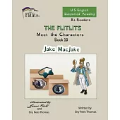 THE FLITLITS, Meet the Characters, Book 10, Jake MacJake, 8+Readers, U.S. English, Supported Reading: Read, Laugh, and Learn