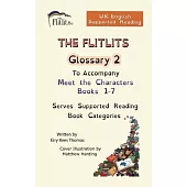 THE FLITLITS, Glossary 2, To Accompany Meet the Characters, Books 8-13, Serves Supported Reading Book Categories, U.K. English Versions