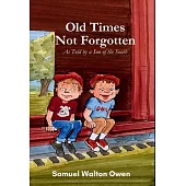 Old Times Not Forgotten: As Told by a Son of the South