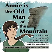 Annie Is the Old Man of the Mountain: A Fable about New Hampshire’s Famous Landmark
