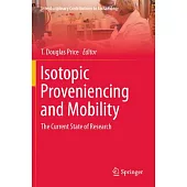 Isotopic Proveniencing and Mobility: The Current State of Research