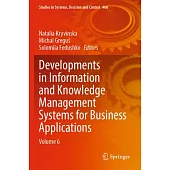 Developments in Information and Knowledge Management Systems for Business Applications: Volume 6