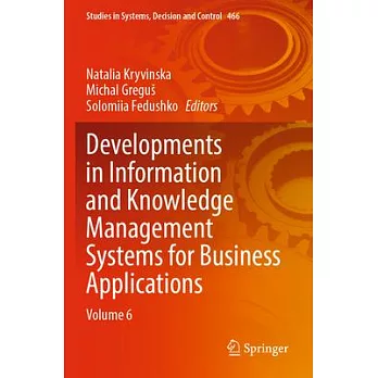 Developments in Information and Knowledge Management Systems for Business Applications: Volume 6