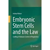Embryonic Stem Cells and the Law: Crafting a Humane System of Regulation