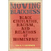 Moving Blackness: Black Circulation, Racism, and Relations of Homespace