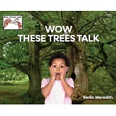 Wow These Trees Talk
