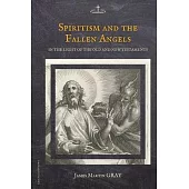 Spiritism and the Fallen Angels: in the light of the Old and New Testaments