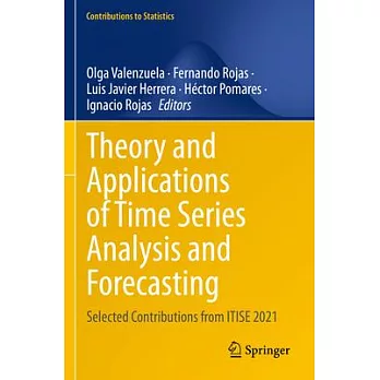 Theory and Applications of Time Series Analysis and Forecasting: Selected Contributions from Itise 2021
