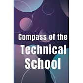 Compass of the Technical School: Your Book To Find Best Technical School In Town