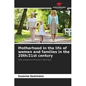 Motherhood in the life of women and families in the 20th/21st century