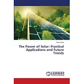 The Power of Solar: Practical Applications and Future Trends