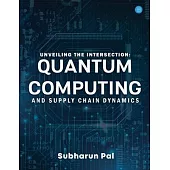 Unveiling the Intersection: Quantum Computing and Supply Chain Dynamics