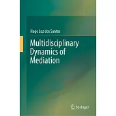 Multidisciplinary Dynamics of Mediation