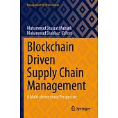 Blockchain Driven Supply Chain Management: A Multi-Dimensional Perspective