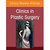 Hand and Upper Extremity Surgery, an Issue of Clinics in Plastic Surgery: Volume 51-4