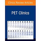 Novel Pet Imaging Techniques in the Management of Hematologic Malignancies, an Issue of Pet Clinics: Volume 19-4