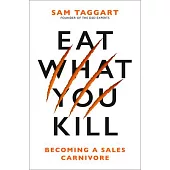 Eat What You Kill: Becoming a Sales Carnivore