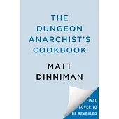 The Dungeon Anarchist’s Cookbook