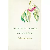 From the garden of my soul: Selected poems