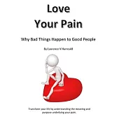 Love Your Pain: Why Bad Things Happen To Good People