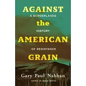 Against the American Grain: A Borderlands History of Resistance