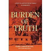 Burden of Truth: A Path to Justice for My Family & Community