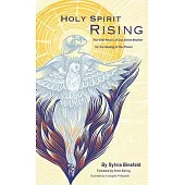 Holy Spirit Rising: The Vital Return of Our Divine Mother for the Healing of Our Planet