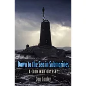 Down to the Sea in Submarines: A Cold War Odyssey