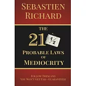 The 211/2 Probable Laws of Mediocrity: Follow Them and You Won’t Get Far-Guaranteed! Personal Growth Satire Book, Self-Help Humor and Funny Personal D