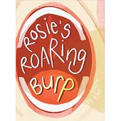 Rosie’s Roaring Burp