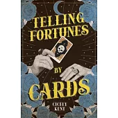 Telling Fortunes by Cards: Including Information on the Ouija Board