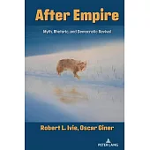 After Empire: Myth, Rhetoric, and Democratic Revival