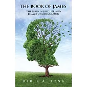 The Book of James: The Brain Injury, Life, and Legacy of James Carson