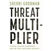 Threat Multiplier: Climate, Military Leadership, and the Fight for Global Security