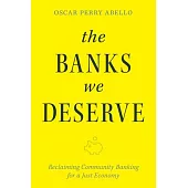 The Banks We Deserve: Reclaiming Community Banking for a Just Economy