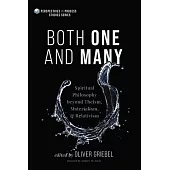 Both One and Many: Spiritual Philosophy beyond Theism, Materialism, and Relativism
