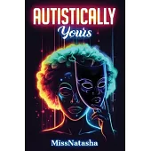 Autistically Yours: A Path to Becoming Your Best Self Inside and Out
