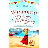 Welcome to Port Berry: A joyful and uplifting romance about fresh starts and second chances
